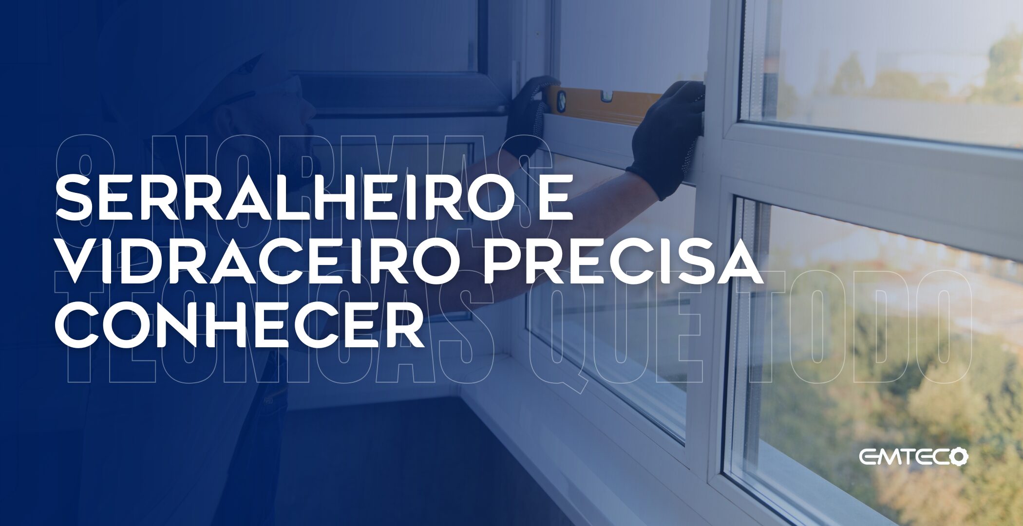 EMTECO - Serralheiro e Vidraceiro Precisa Conhecer (1)